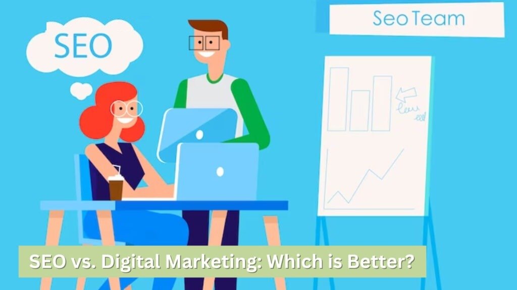 SEO VS Digital Marketing Which is Better