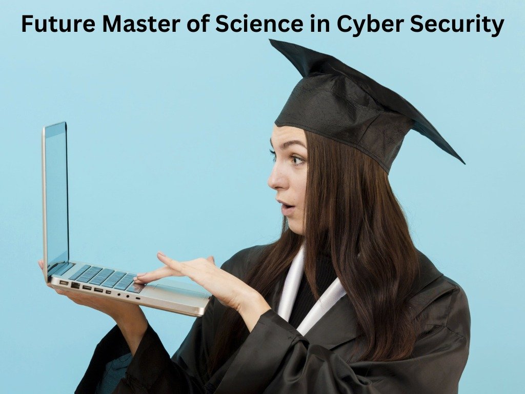 Securing the Future Master of Science in Cyber Security