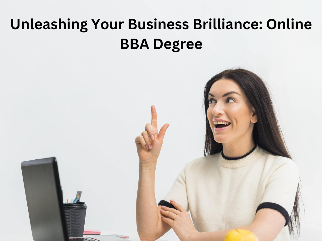 Unleashing Your Business Brilliance Online BBA Degree