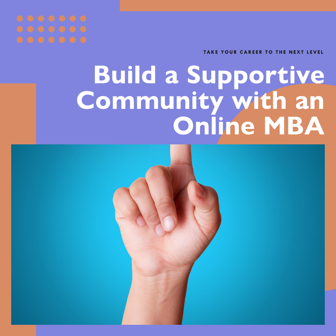 Build a Supportive Community With an Online MBA