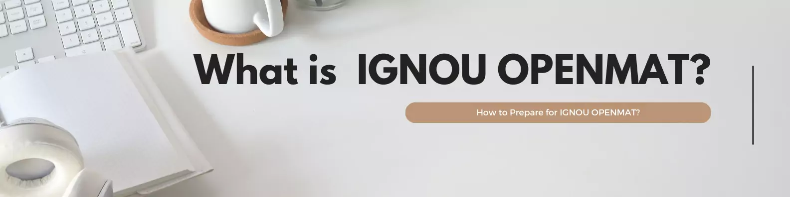 What Is IGNOU OPENMAT – Eligibility, Fees, Courses
