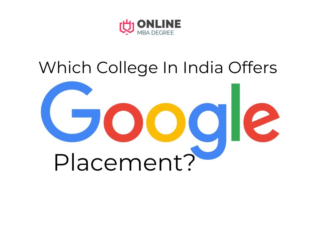 Top 7 Colleges In India Offers Google Placement?