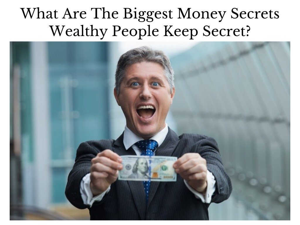 What Are The Biggest Money Secrets of Wealthy People Keep Secrets