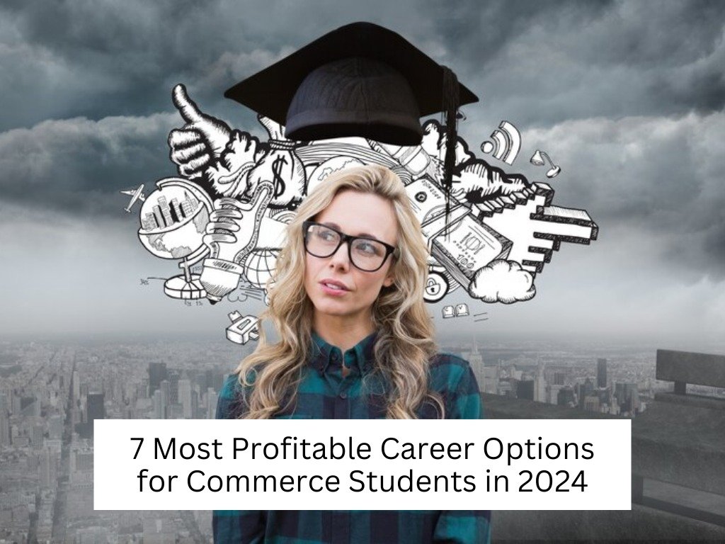 7 Most Profitable Career Options for Commerce Students in 2024