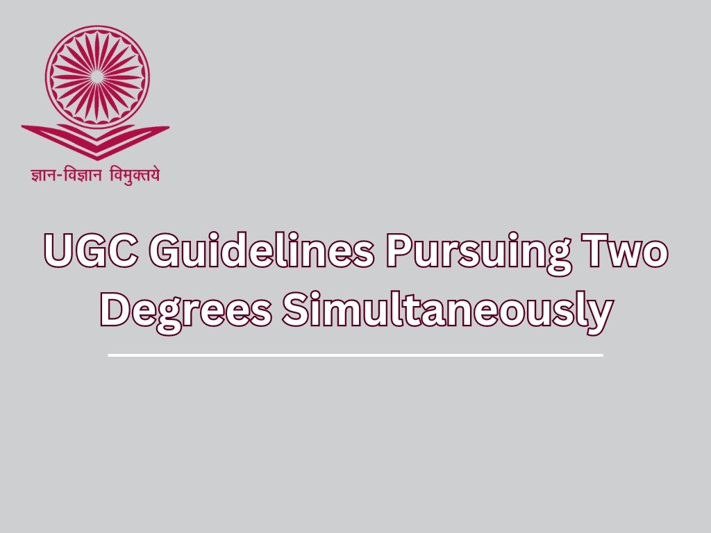 UGC Guidelines: Pursuing Two Degrees Simultaneously