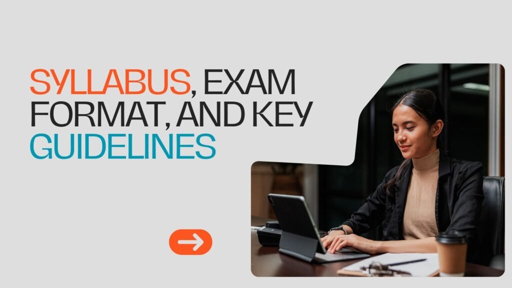 Syllabus, Exam Format, and Key Guidelines