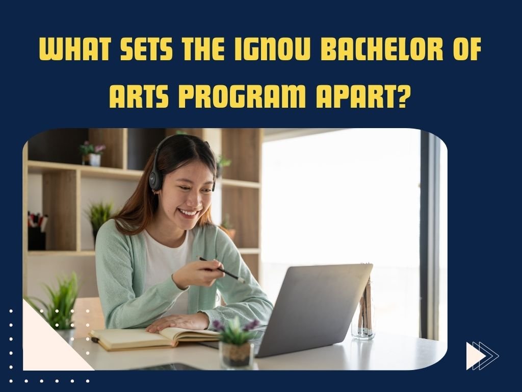 What Sets the IGNOU Bachelor of Arts Program Apart?