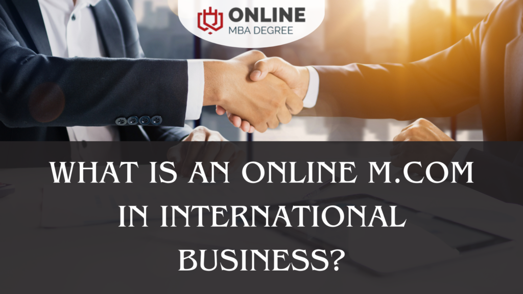 What is an Online MCom in International Business?