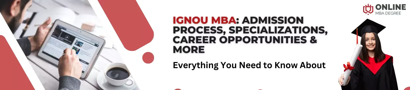 IGNOU MBA Admission Process, Specializations, Career Opportunities & More