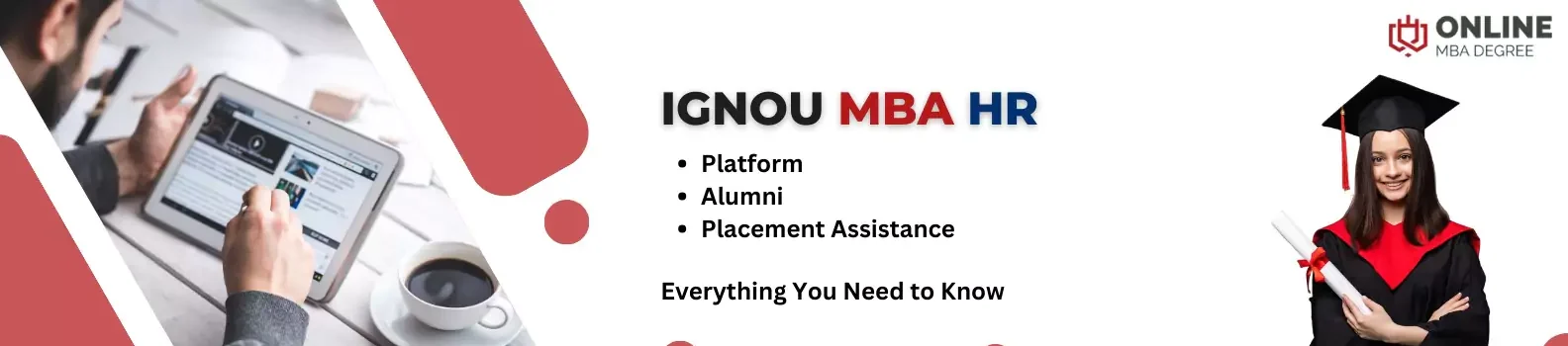 Explore IGNOU MBA HR programs, the IGNOU MBA platform for distance learning, success stories of IGNOU MBA alumni, and IGNOU MBA placement assistance opportunities.
