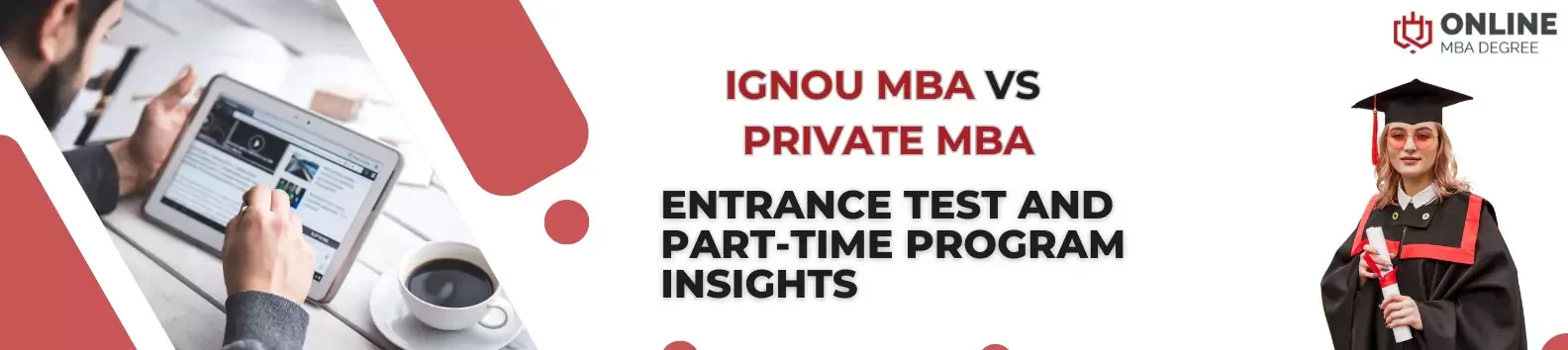 IGNOU vs Private MBA Entrance Test and Part-Time Program Insights