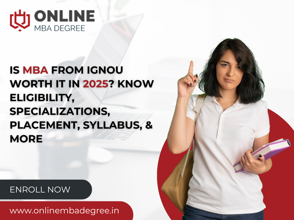 is MBA from IGNOU worth it in 2025 Know eligibility, Specializations, Placement, Syllabus, & More