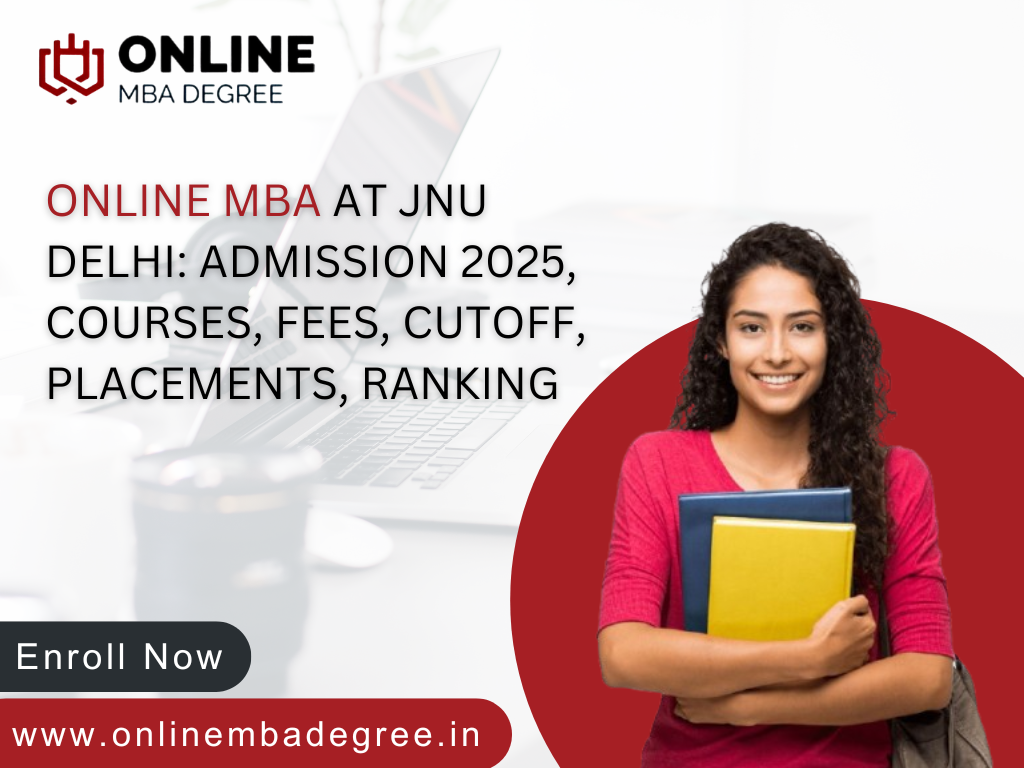 Online MBA at JNU Delhi Admission, Courses, Fees, Cutoff, Placements, Ranking