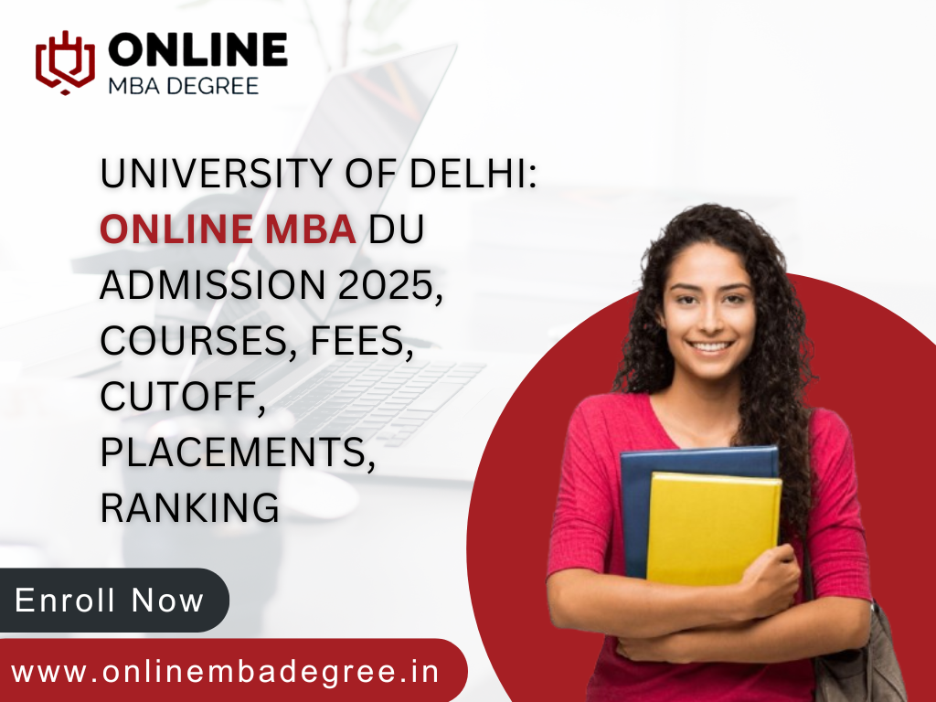 University of Delhi: Online MBA DU Admission 2025, Courses, Fees, Cutoff, Placements, Ranking